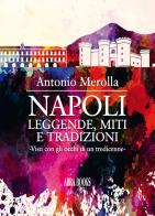 Napoli: leggende, miti e tradizioni. Visti con gli occhi di un tredicenne di Antonio Merolla edito da Abrabooks
