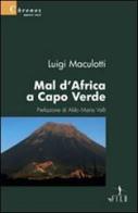 Mal d'Africa a Capo Verde di Luigi Maculotti edito da Gruppo Albatros Il Filo