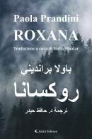 Roxana. Ediz. italiana e araba di Paola Prandini edito da Aletti