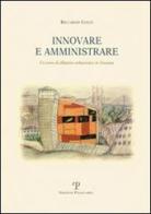 Innovare e amministrare. Un anno di dibattito amministrativo in Toscana di Riccardo Conti edito da Polistampa