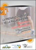La preparazione fisica nella pallacanestro. Esperienze e novità metodologiche. Con 2 DVD edito da Calzetti Mariucci