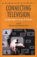 Connecting television. La televisione al tempo di internet edito da Guerini e Associati