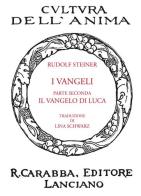 I Vangeli. Parte seconda: il Vangelo di Luca di Rudolf Steiner edito da Carabba