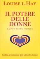 Il potere delle donne. Empowering women. Guida al successo per tutte le donne di Louise L. Hay edito da My Life