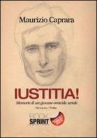 Iustitia! Memorie di un giovane omicida seriale di Maurizio Caprara edito da Booksprint
