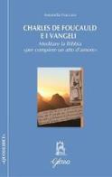 Charles de Foucauld e i Vangeli. Meditare la Bibbia «per compiere un atto d'amore» di Antonella Fraccaro edito da Glossa