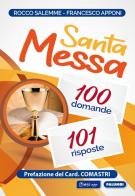 Santa messa. 100 domande, 101 risposte di Rocco Salemme, Francesco Apponi edito da Edizioni Palumbi