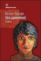 (Tra parentesi) di Bruno Balzan edito da Edizioni del Leone