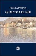 Qualcosa di noi di Franca Pissinis edito da Genesi