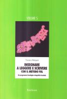 Insegnare a leggere e scrivere con il metodo FOL. Un programma fonologico ortografico lessicale vol.5 di Tamara Malaguti edito da Erickson