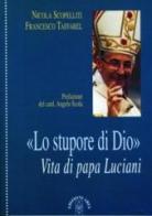 Lo stupore di Dio. Vita di papa Luciani di Nicola Scopelliti, Francesco Taffarel edito da Ares