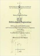 Bibliotheca sapientiae. Bibliografia delle pubblicazioni sull'Università degli studi di Roma La Sapienza 1515-2012 di M. Cristina De Rigo edito da Vecchiarelli