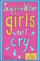 Girls don't cry. Tre ragazze tre vol.4 di Jacqueline Wilson edito da Salani