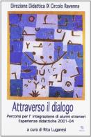 Attraverso il dialogo. Percorsi per l'integrazione di alunni stranieri. Esperienze didattiche 2001-04 edito da Mimesis