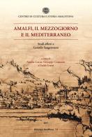 Amalfi, il mezzogiorno e il mediterraneo. Studi offerti a Gerardo Sangermano edito da Centro di Cultura e Storia Amalfitana