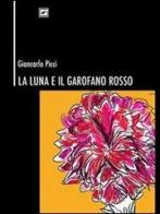 La luna e il garofano rosso di Giancarlo Picci edito da Il Raggio Verde