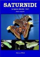 Saturnidi. Le specie allevate vol.1 di Mario Ioppolo edito da Edizioni Wild