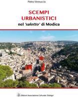 Scempi urbanistici nel «salotto» di Modica. Ediz. illustrata di Pietro Vernuccio edito da Ass. Culturale Dialogo