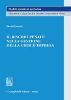 Il rischio penale nella gestione della crisi d'impresa di Nicolò Gianesini edito da Giappichelli