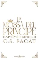 La mossa del principe di C. S. Pacat edito da Triskell Edizioni