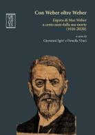 Con Weber oltre Weber. L'opera di Max Weber a cento anni dalla sua morte (1920-2020) di Giovanni Sgrò, Fiorella Vinci edito da Orthotes