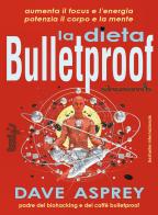 La dieta bulletproof di Dave Asprey edito da Sangiovanni's