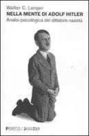 Nella mente di Hitler. Analisi psicologica del dittatore nazista di Walter C. Langer edito da Pgreco