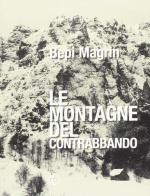 Montagne del contrabbando di Bepi Magrin edito da Nuovi Sentieri Editore