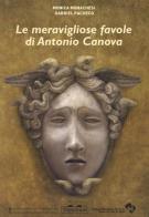 Le meravigliose favole di Antonio Canova. Ediz. illustrata di Monica Monachesi, Gabriel Pacheco edito da TopiPittori