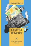 La verità di Fantini di Michael Marini edito da 96 rue de-La-Fontaine Edizioni