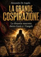La grande cospirazione vol. 1 di Alessandro De Angelis edito da Youcanprint