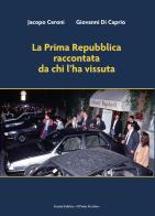 La Prima Repubblica raccontata da chi l'ha vissuta di Jacopo Ceroni, Giovanni Di Caprio edito da Il Ponte Vecchio