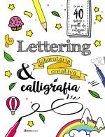 Lettering & calligrafia. Laboratorio creativo. Ediz. a colori edito da Rana Editrice