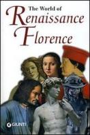 The world of Renaissance. Florence edito da Giunti Editore