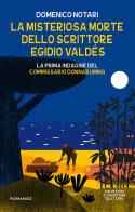 La misteriosa morte dello scrittore Egidio Valdés. La prima indagine del commissario Donnarumma di Domenico Notari edito da Newton Compton Editori