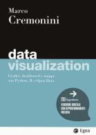 Data visualization. Grafici, dashboard e mappe con Python, R e Open Data. Con Digitabook di Marco Cremonini edito da EGEA
