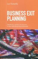 Business exit planning. Pianificare e gestire con successo il ritiro dall'attività imprenditoriale di Les Nemethy edito da EGEA