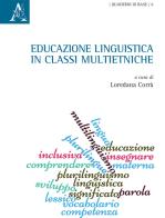 Educazione linguistica in classi multietniche. Atti del convegno (Udine-Malta, 2014) edito da Aracne