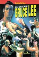 Gli eredi di Bruce Lee di Lorenzo De Luca edito da Edizioni Mediterranee