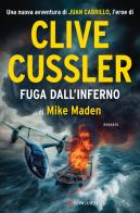 Fuga dall'inferno di Clive Cussler, Mike Maden edito da Longanesi