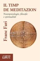 Il timp de meditazion. Neuropsicologjie, filosofie e spiritualitat di Franc Fari edito da Kappa Vu