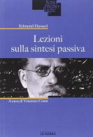 Lezioni sulla sintesi passiva di Edmund Husserl edito da La Scuola SEI