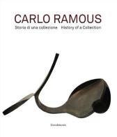 Carlo Ramous. Storia di una collezione. Ediz. italiana e inglese edito da Silvana