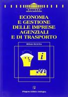 Economia e gestione delle imprese agenziali e di trasporto di Miriam Berretta edito da Pitagora