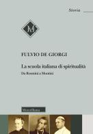 La scuola italiana di spiritualità. Da Rosmini a Montini di Fulvio De Giorgi edito da Morcelliana