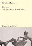 Passaggi. Storia della scultura da Rodin alla Land Art di Rosalind Krauss edito da Mondadori Bruno