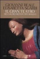 Il gran teatro Sacro Monte di Varallo. Ediz. illustrata. Con DVD di Giovanni Reale, Elisabetta Sgarbi edito da Bompiani
