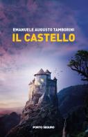 Il castello di Emanuele Augusto Tamborini edito da Porto Seguro