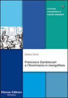 Francesco Zambeccari e l'illuminismo in mongolfiera di Stefano Scioli edito da Pàtron