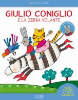 Giulio Coniglio e la zebra volante. Con adesivi. Ediz. a colori di Nicoletta Costa edito da Franco Cosimo Panini